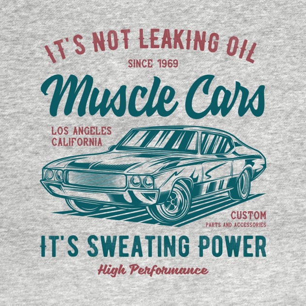 It's Not Leaking Oil Sweating Power American Muscle Car Lover by Print Cartel